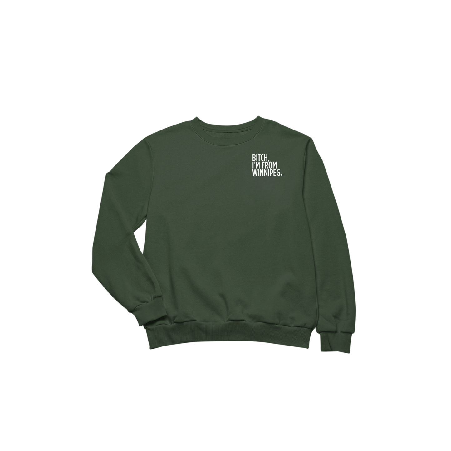 Bitch, I'm From Winnipeg Crewneck
