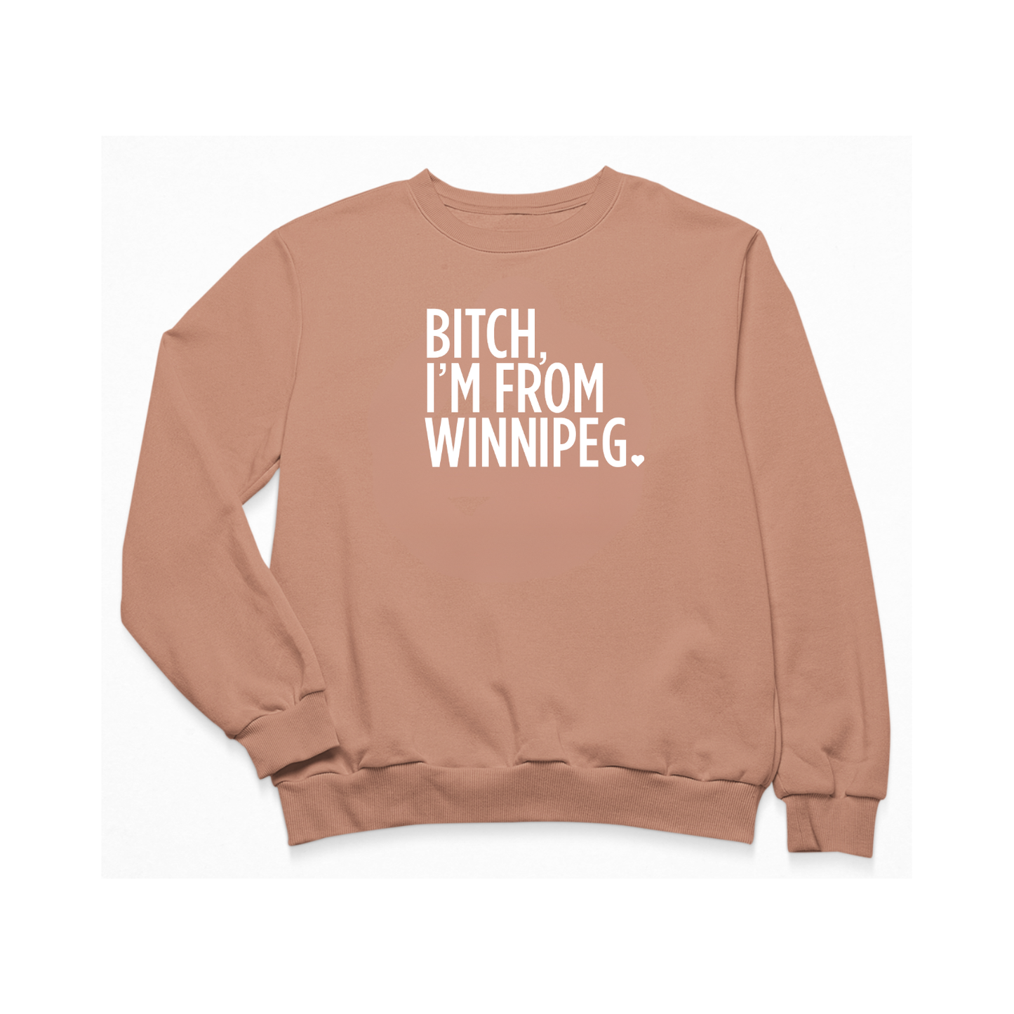 Bitch, I'm From Winnipeg Crewneck