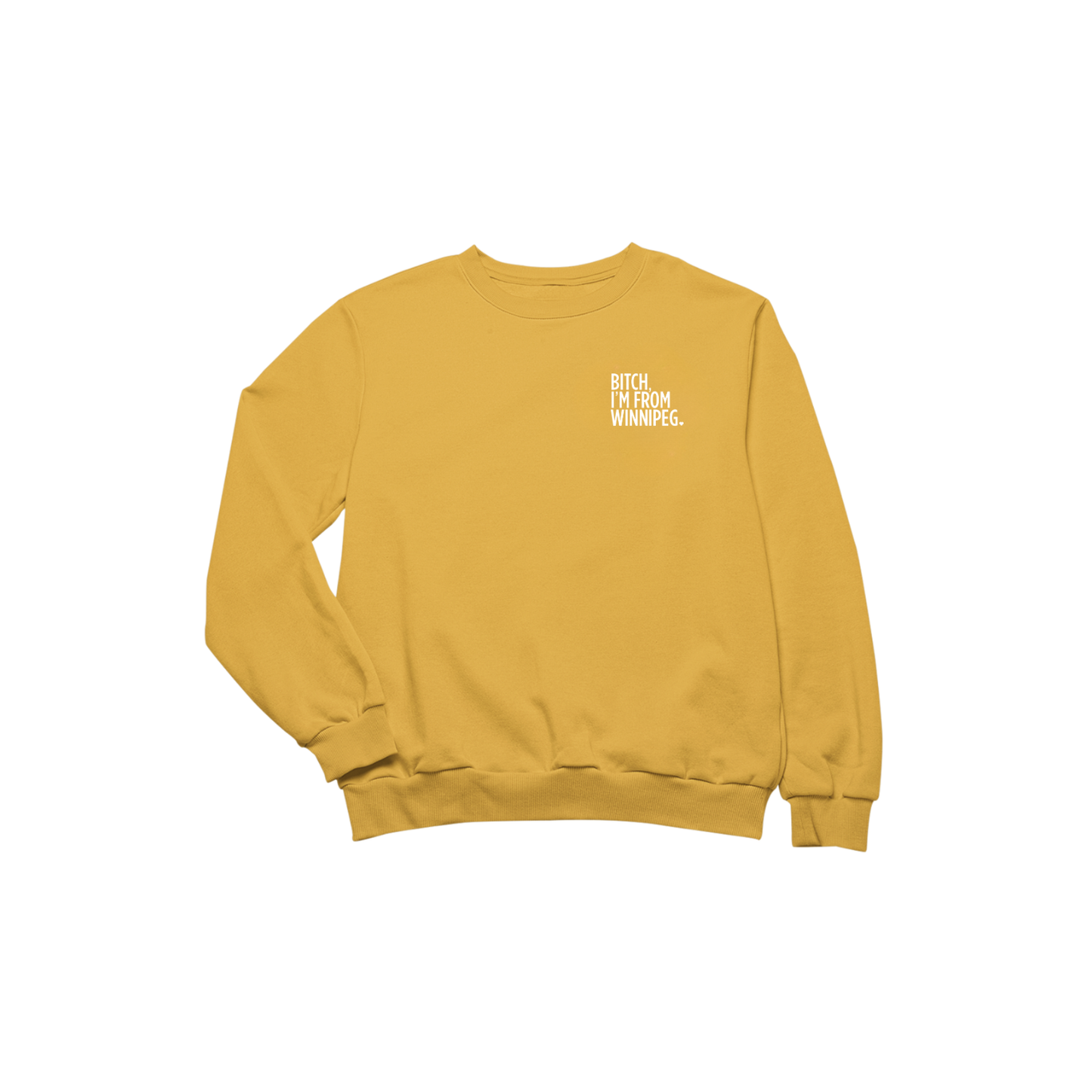 Bitch, I'm From Winnipeg Crewneck
