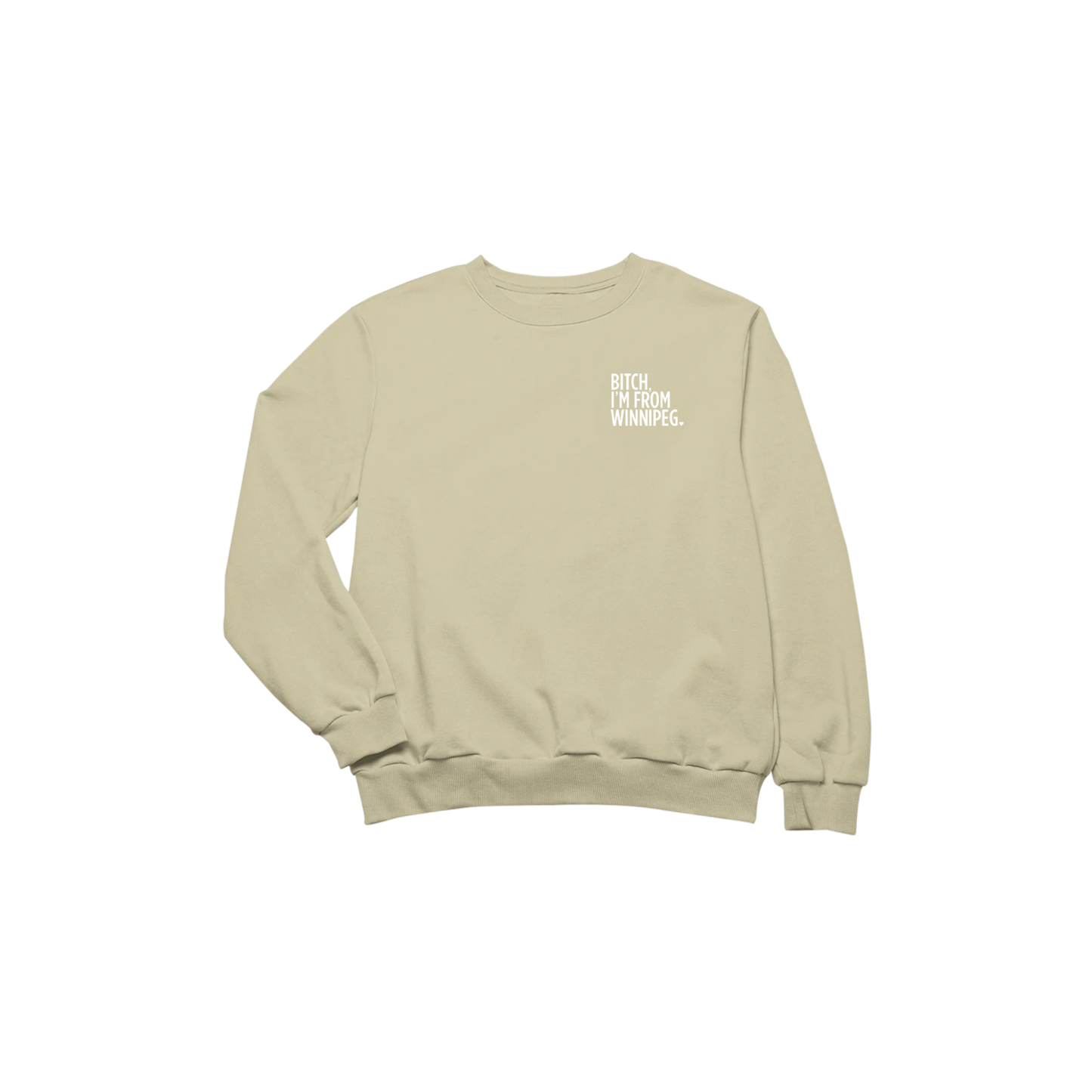 Bitch, I'm From Winnipeg Crewneck