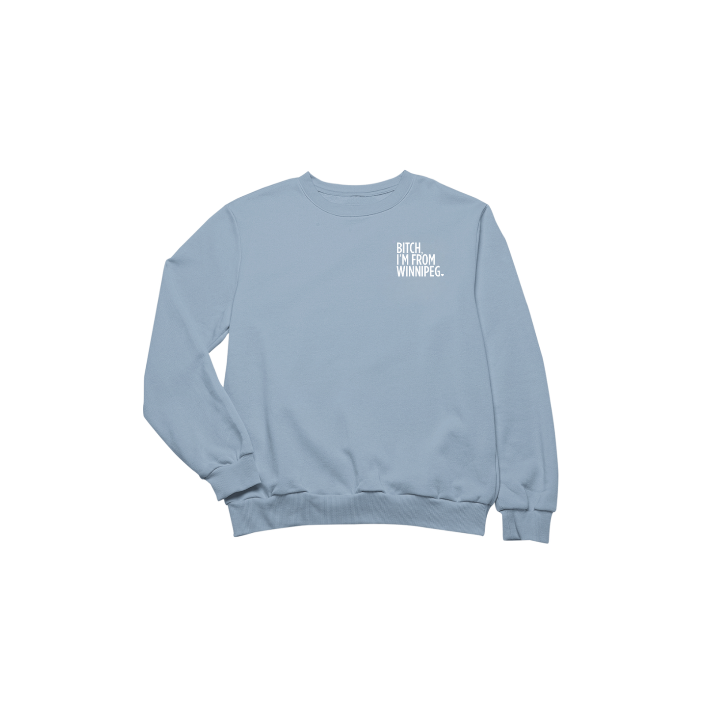 Bitch, I'm From Winnipeg Crewneck