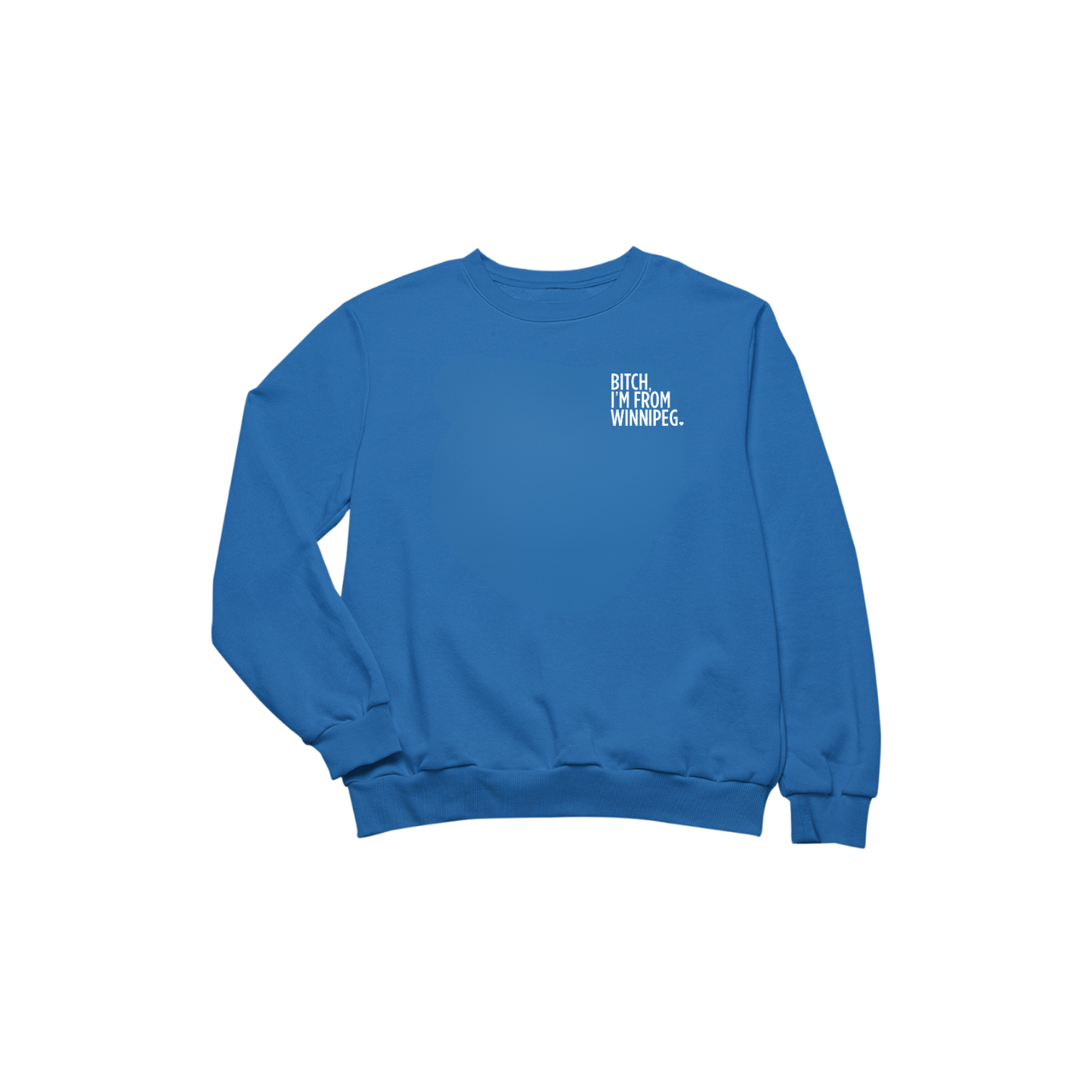 Bitch, I'm From Winnipeg Crewneck
