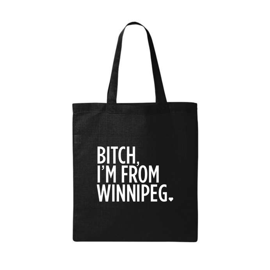 Bitch, I'm From Winnipeg Tote
