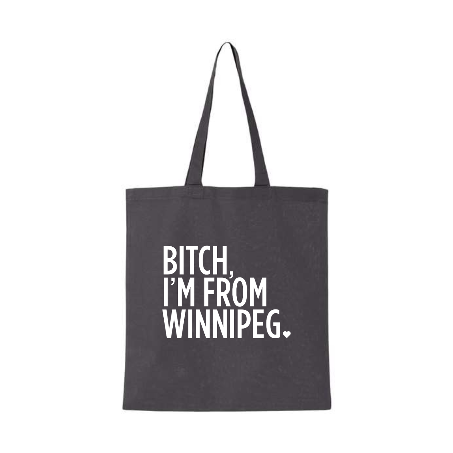 Bitch, I'm From Winnipeg Tote