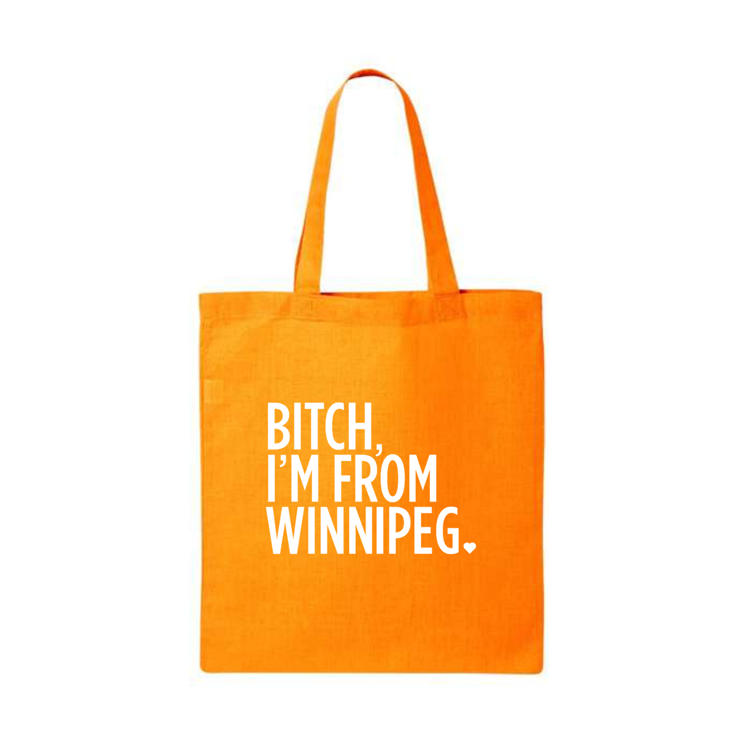 Bitch, I'm From Winnipeg Tote