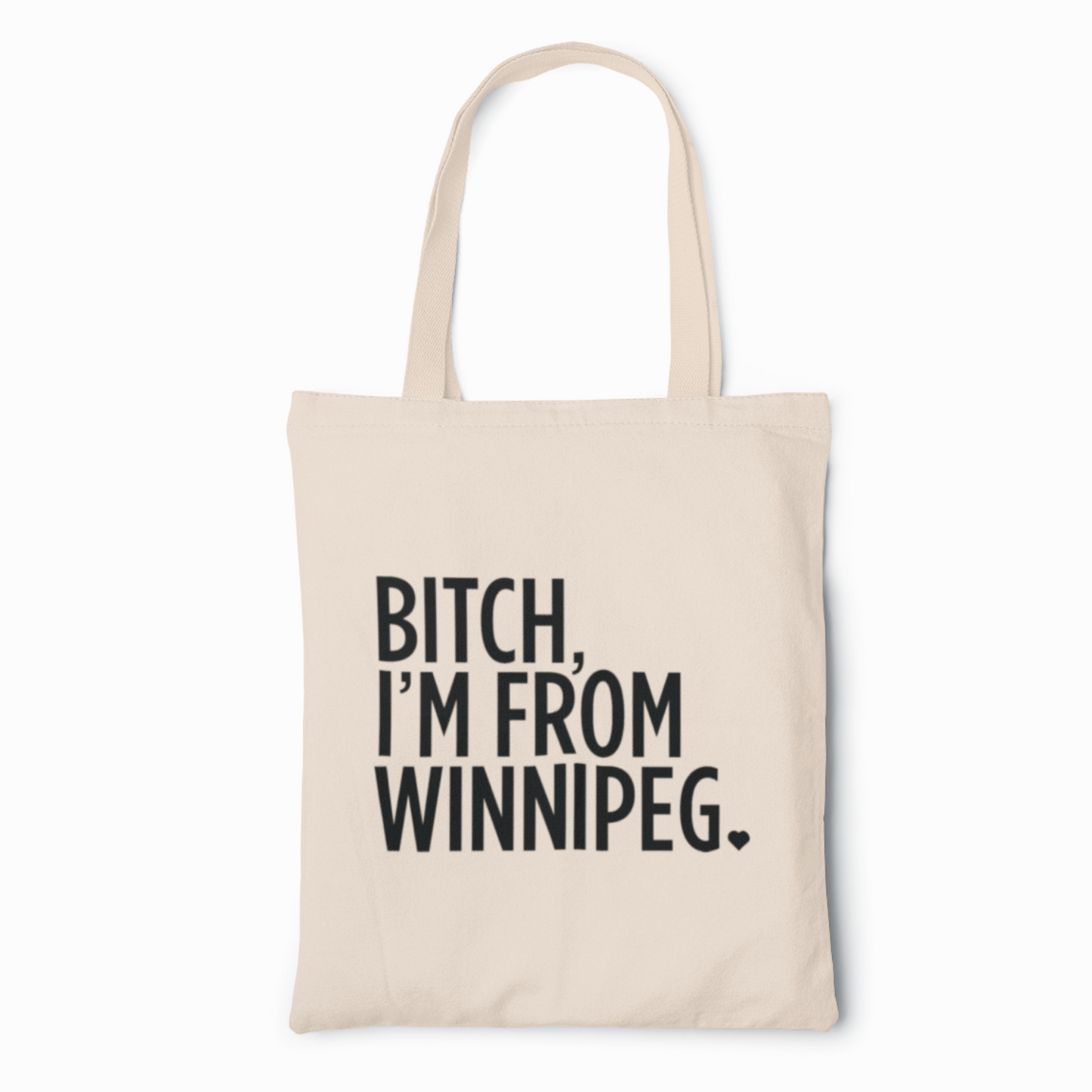 Bitch, I'm From Winnipeg Tote