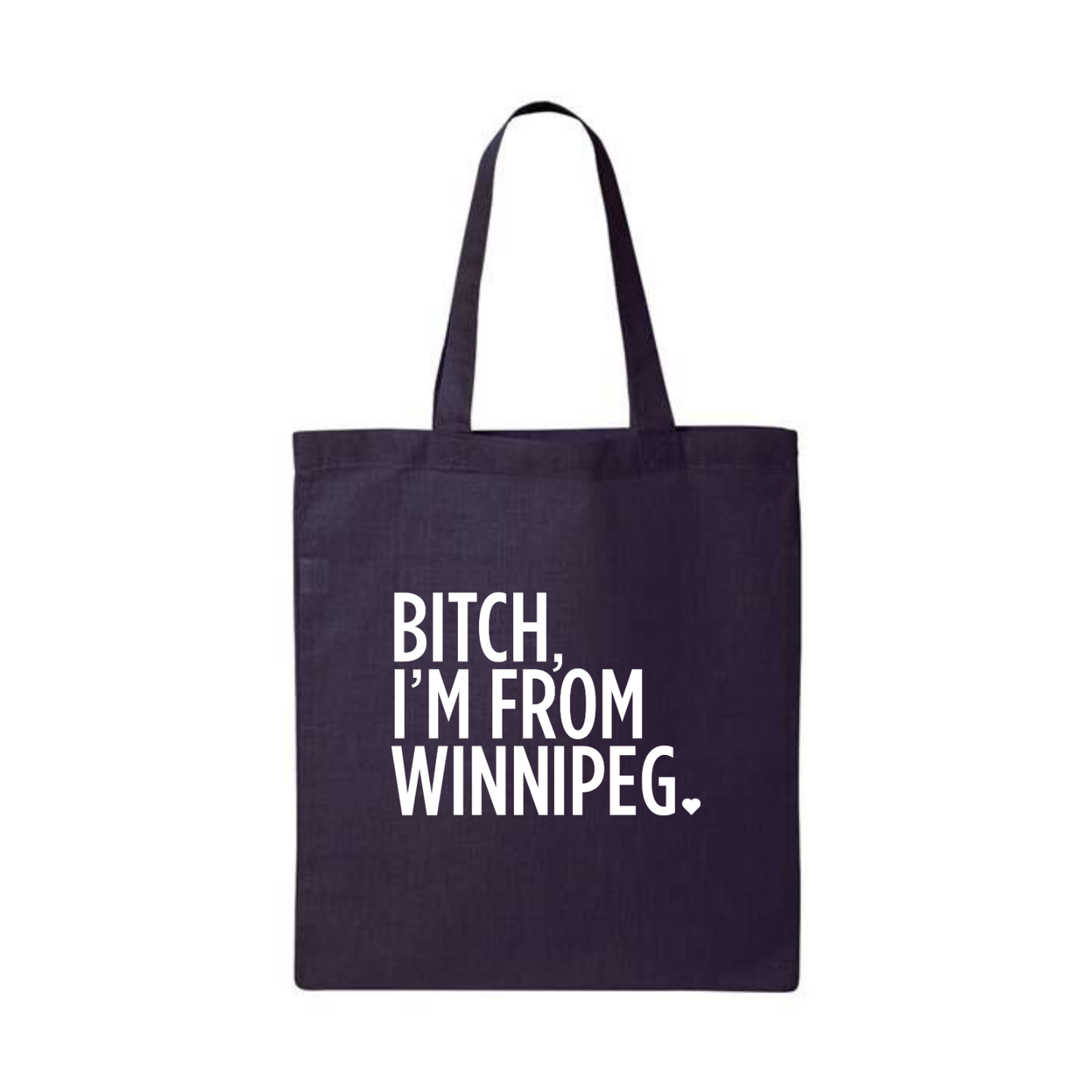 Bitch, I'm From Winnipeg Tote