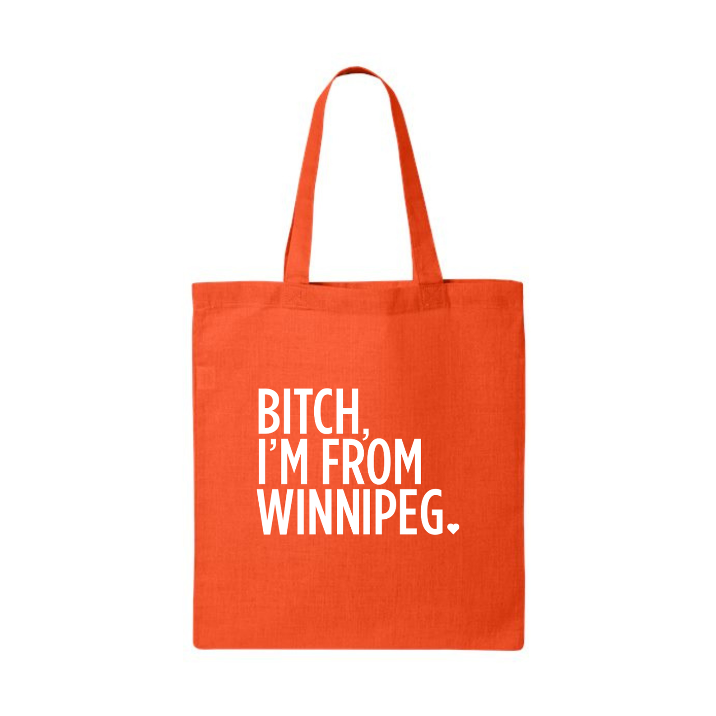 Bitch, I'm From Winnipeg Tote