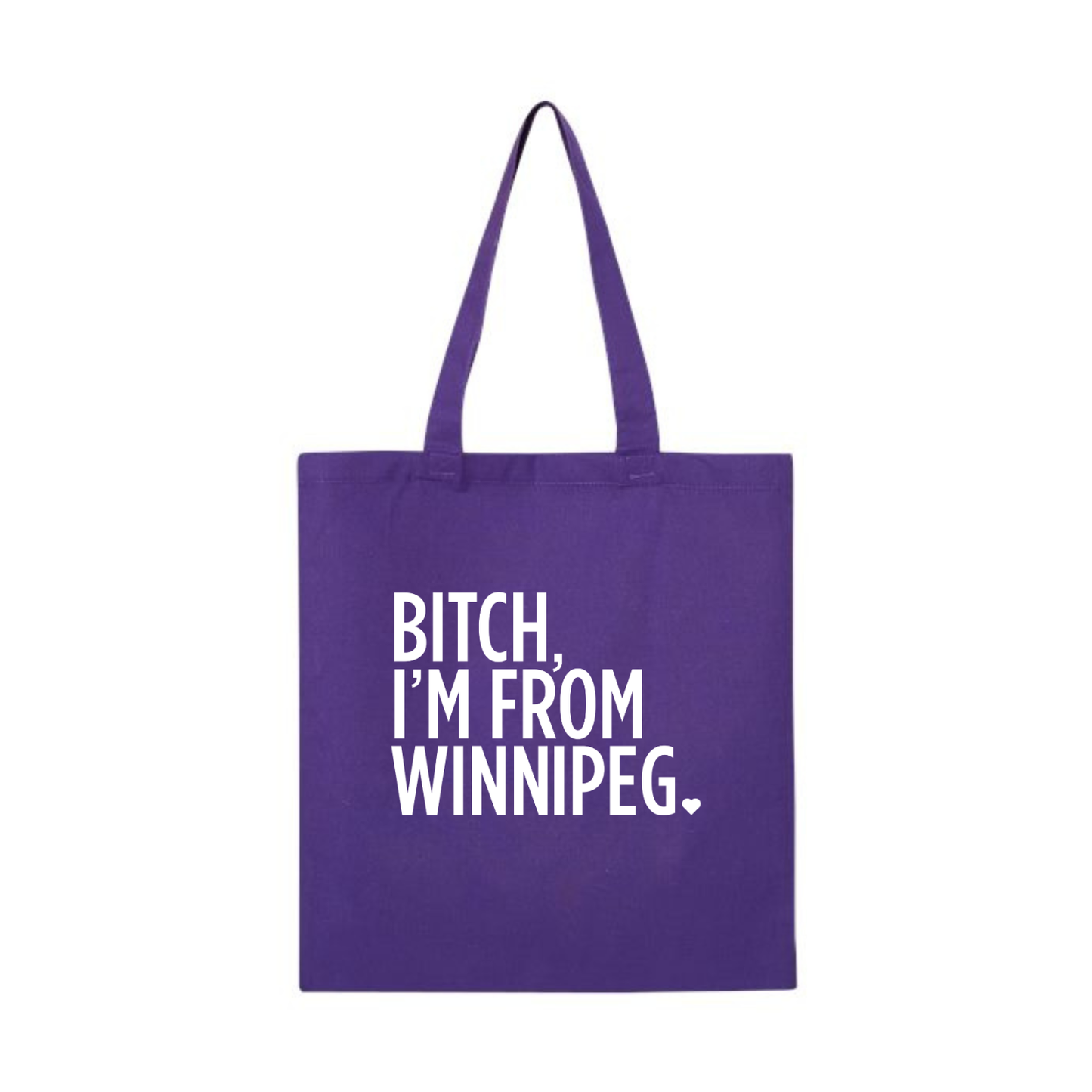 Bitch, I'm From Winnipeg Tote