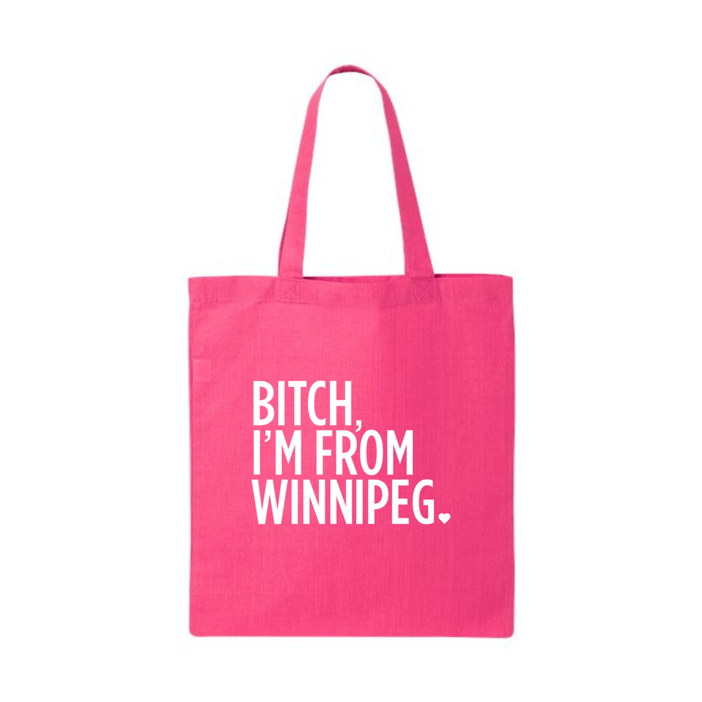 Bitch, I'm From Winnipeg Tote