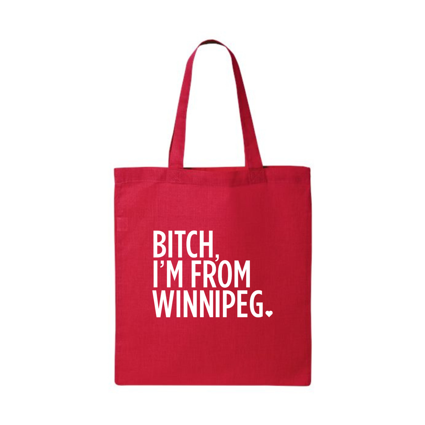 Bitch, I'm From Winnipeg Tote