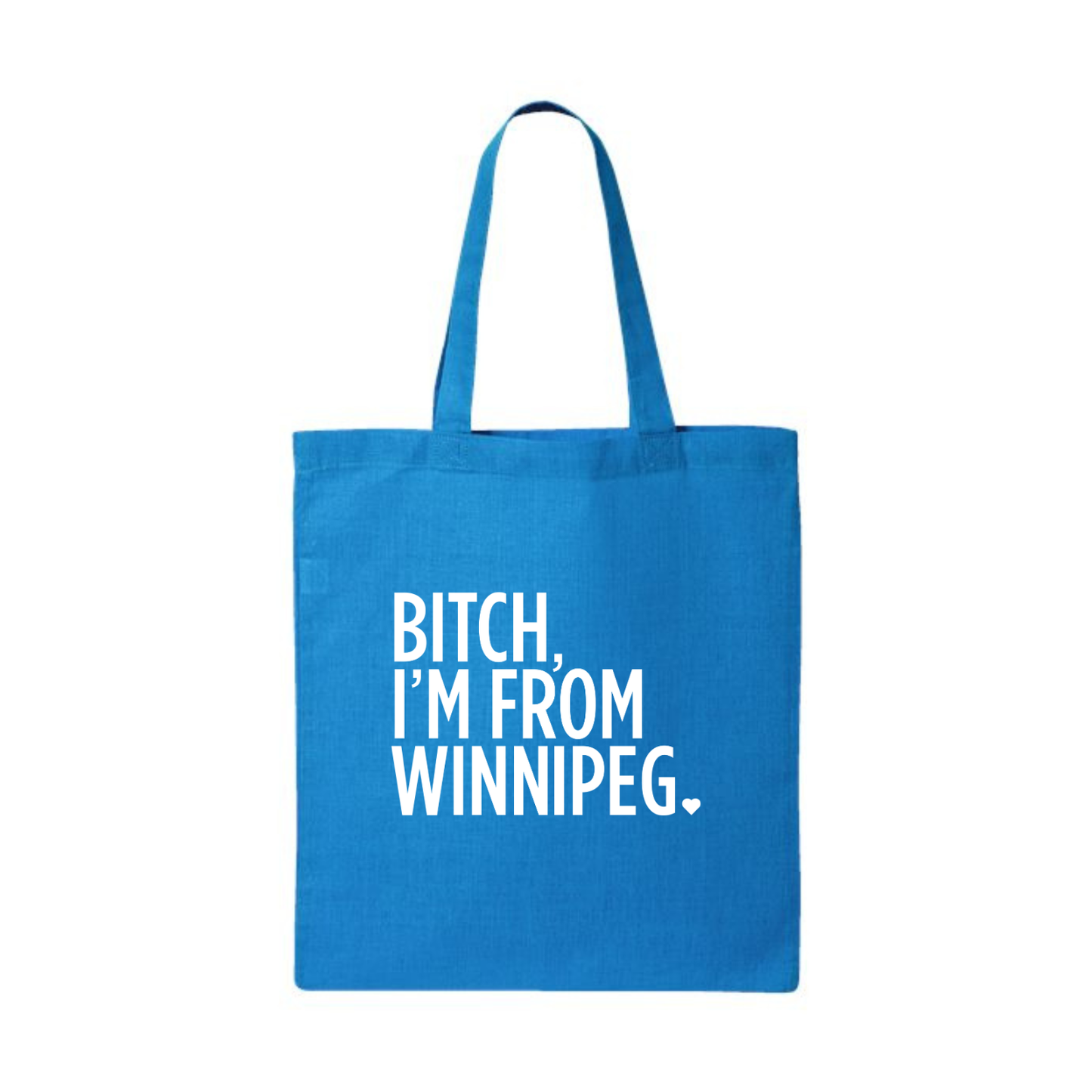 Bitch, I'm From Winnipeg Tote