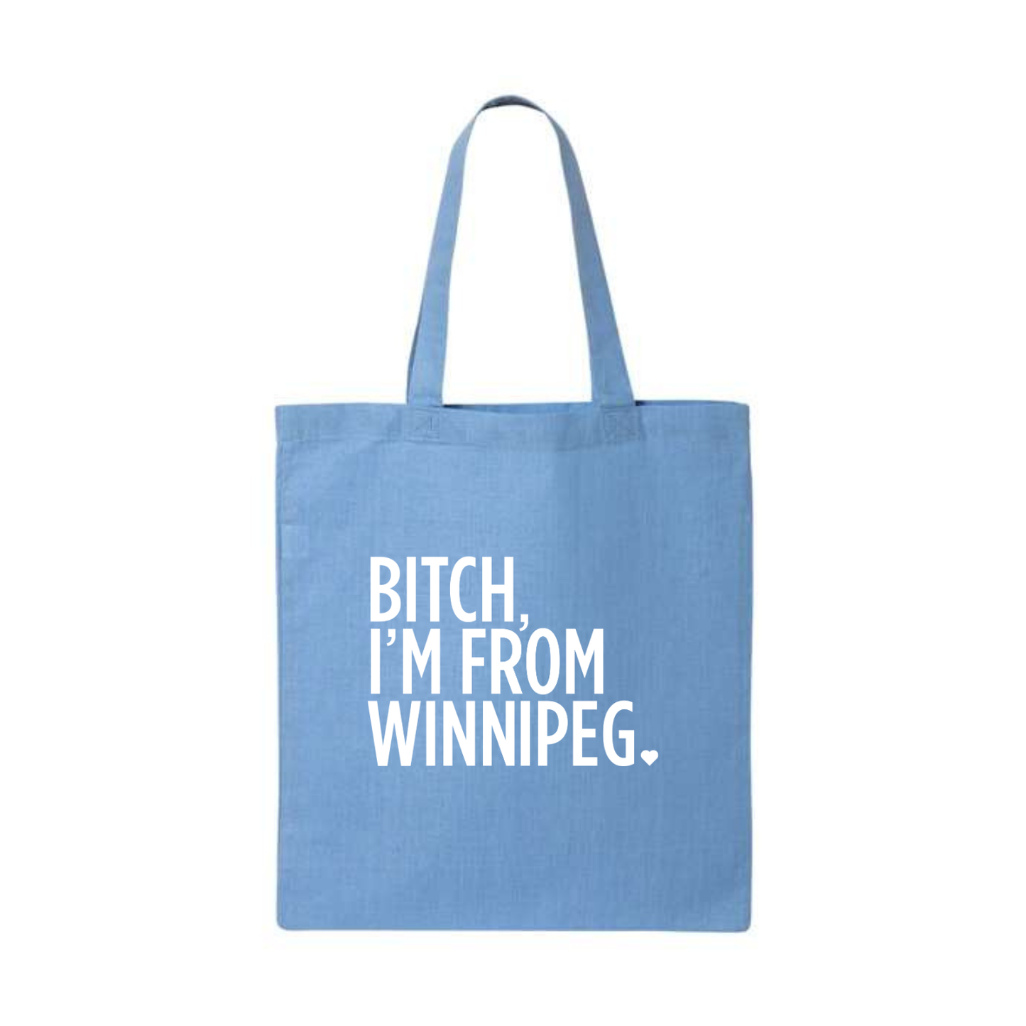 Bitch, I'm From Winnipeg Tote