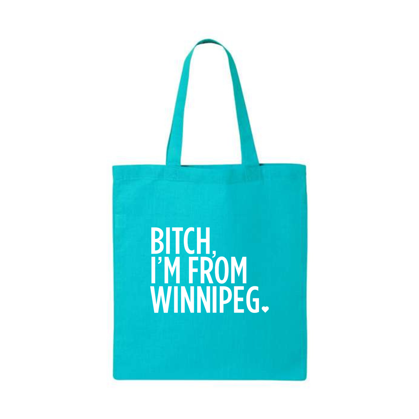 Bitch, I'm From Winnipeg Tote
