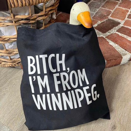 Bitch, I'm From Winnipeg Tote