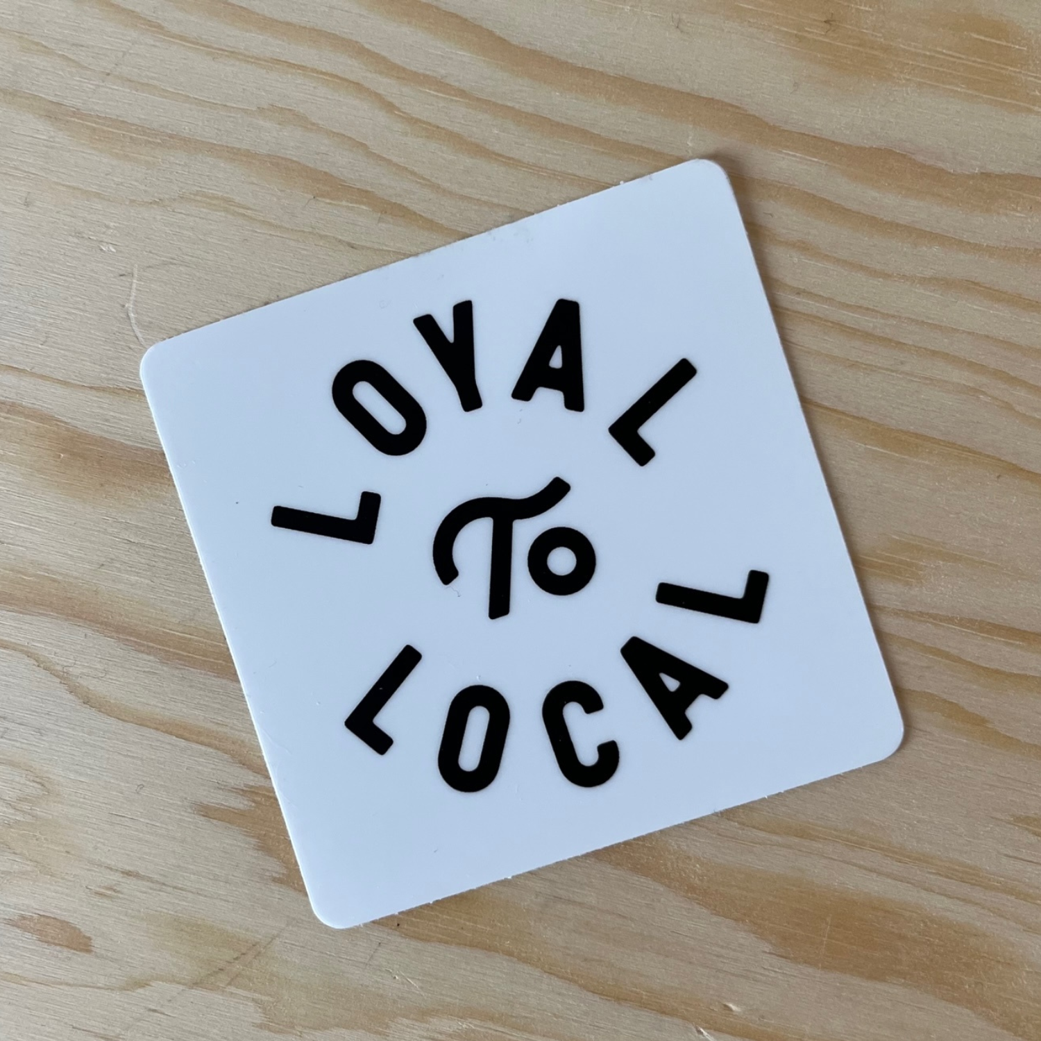 Loyal to Local Sticker | Black on White – House of Local