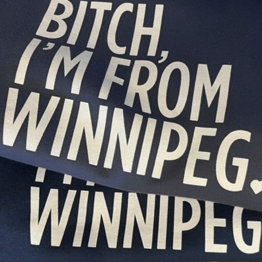 Bitch, I'm From Winnipeg Crewneck