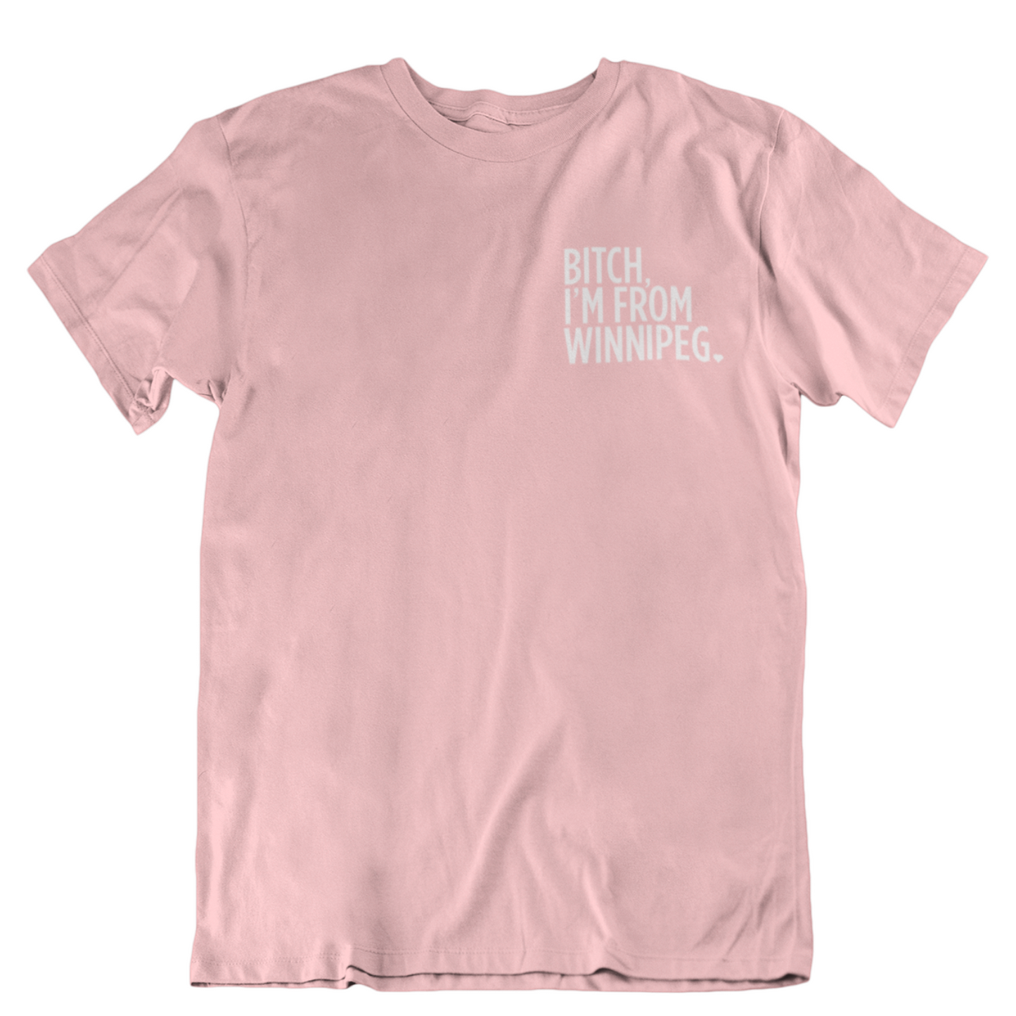 Bitch, I'm From Winnipeg Tee | White on Pink